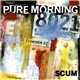 Pure Morning - Scum